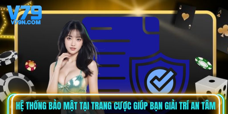 Hệ thống bảo mật tại trang cược giúp bạn giải trí an tâm Hệ thống bảo mật tại trang cược giúp bạn giải trí an tâm