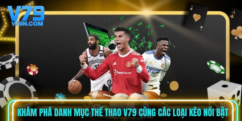 Khám phá danh mục thể thao V79 cùng các loại kèo nổi bật