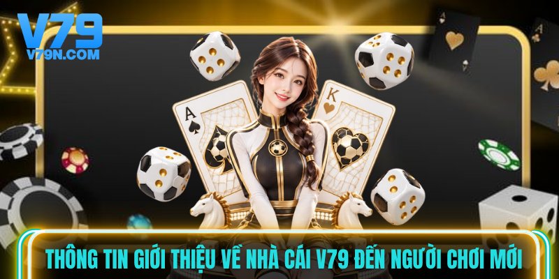 Thông tin giới thiệu về nhà cái V79 đến người chơi mới Thông tin giới thiệu về nhà cái V79 đến người chơi mới