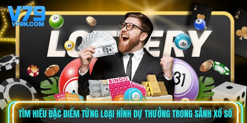Tìm hiểu đặc điểm từng loại hình dự thưởng trong sảnh xổ số